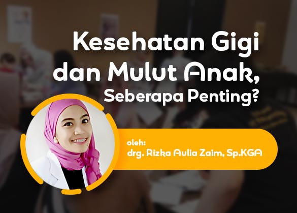 Modul SOP - Kesehatan Gigi dan Mulut Anak, Seberapa Penting?